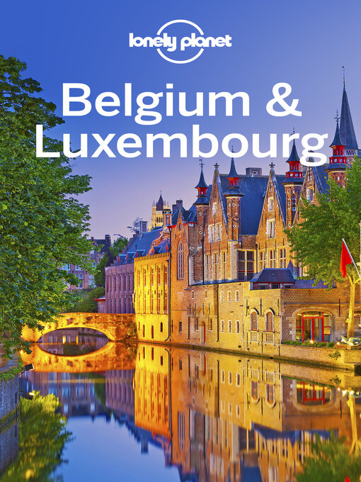 Title details for Lonely Planet Belgium & Luxembourg by Mark Elliott;Catherine Le Nevez;Helena Smith;Regis St Louis;Benedict Walker - Available